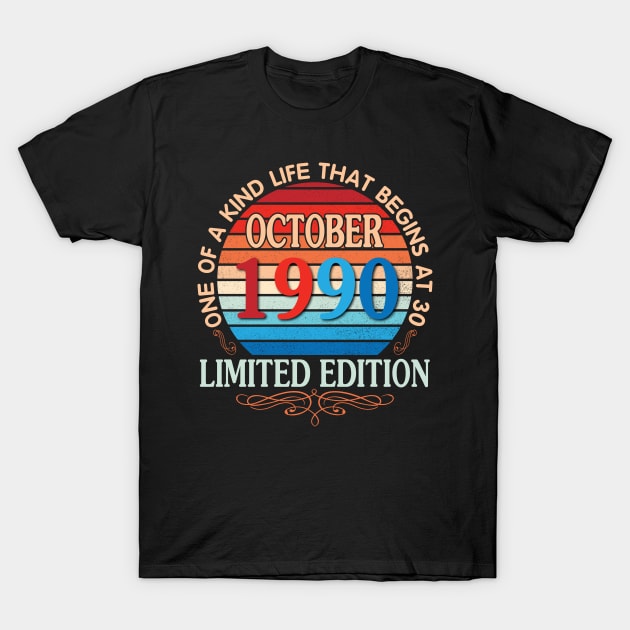 October 1990 One Of A Kind Life That Begins At 30 Years Old Limited Edition Happy Birthday To Me You T-Shirt by bakhanh123